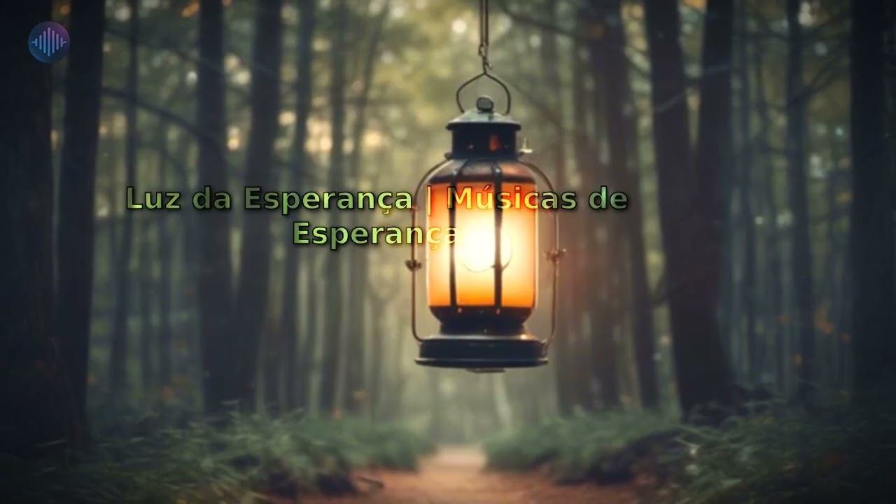 Luz da Esperan&ccedil;a | M&uacute;sicas de Esperan&ccedil;a