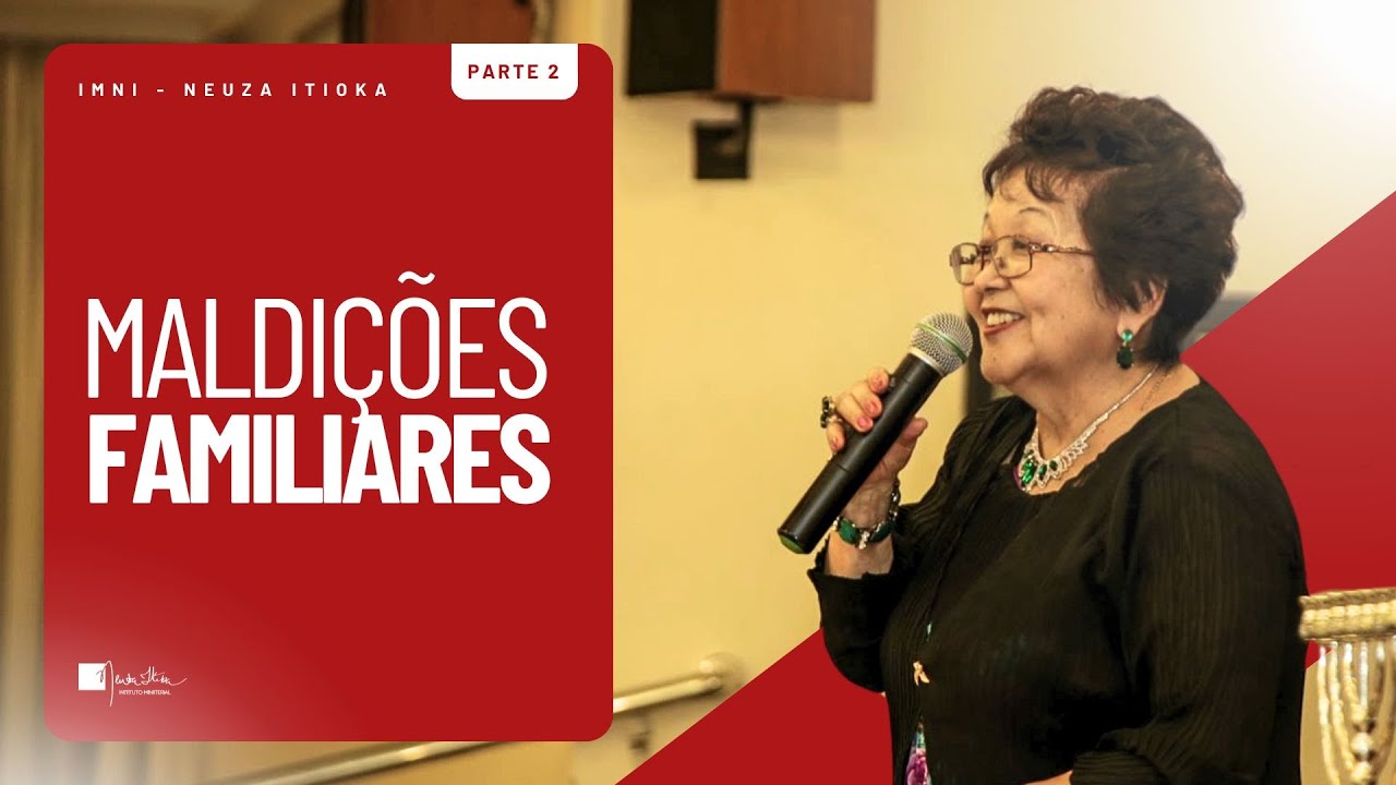 MALDIÇÕES FAMILIARES - PARTE 2 | Palavra com Dra. Neuza Itioka