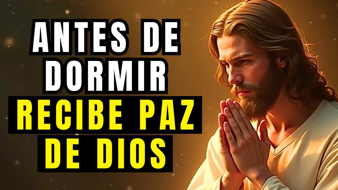 Nunca Duermas Sin Esta Oración Que Te Traerá Paz y Descanso | Reflexiones Bíblicas Diarias