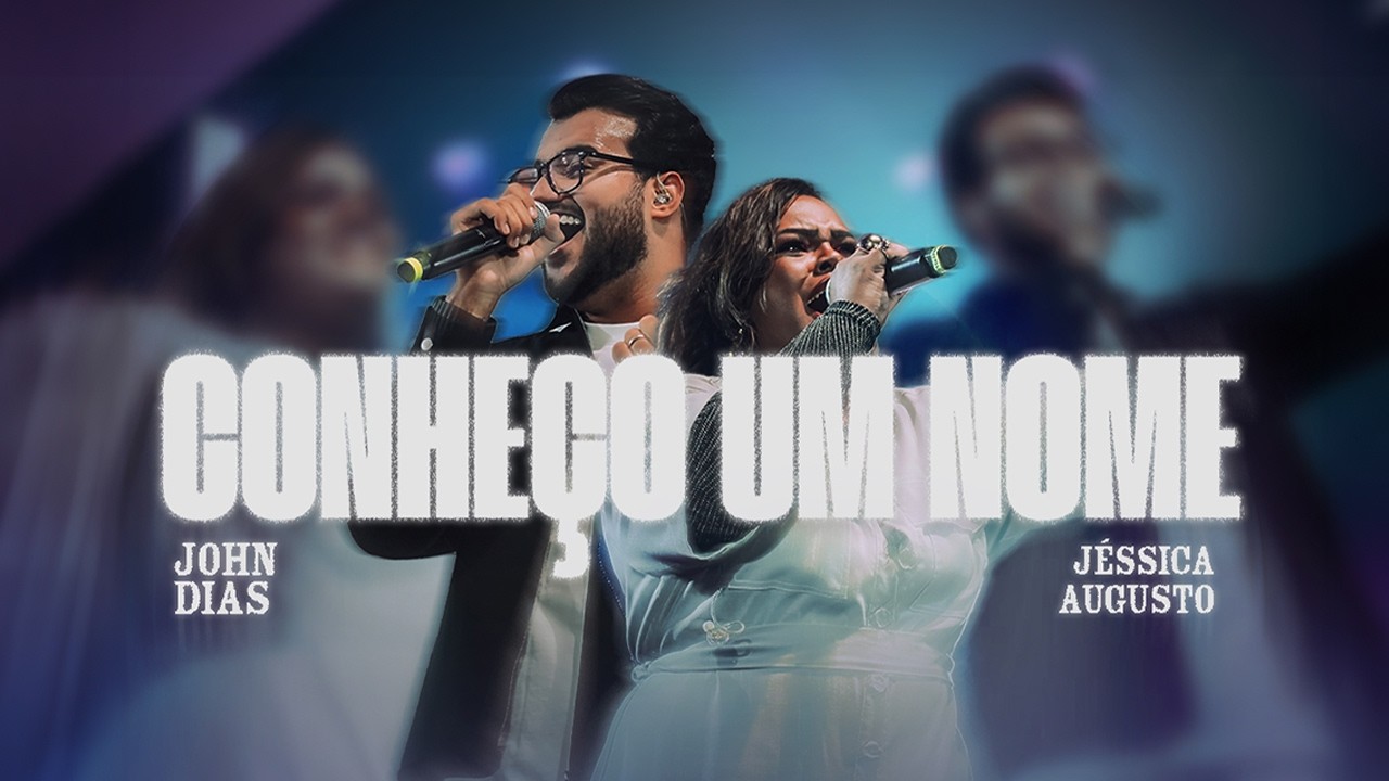 CONHEÇO UM NOME (Ao vivo) | John Dias & Jessica Augusto