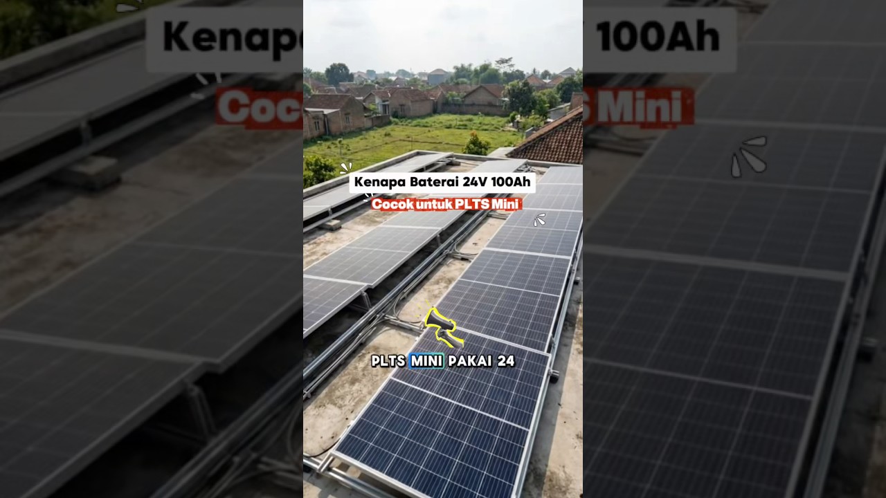 Kenapa baterai 24V 100Ah cocok untuk PLTS mini? Ini dia alasannya guys