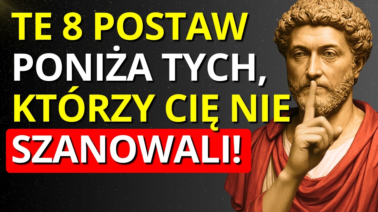 8 POSTAW, KTÓRE PONIŻAJĄ TYCH, KTÓRZY CIĘ NIE SZANUJĄ | STOICKA MĄDROŚĆ