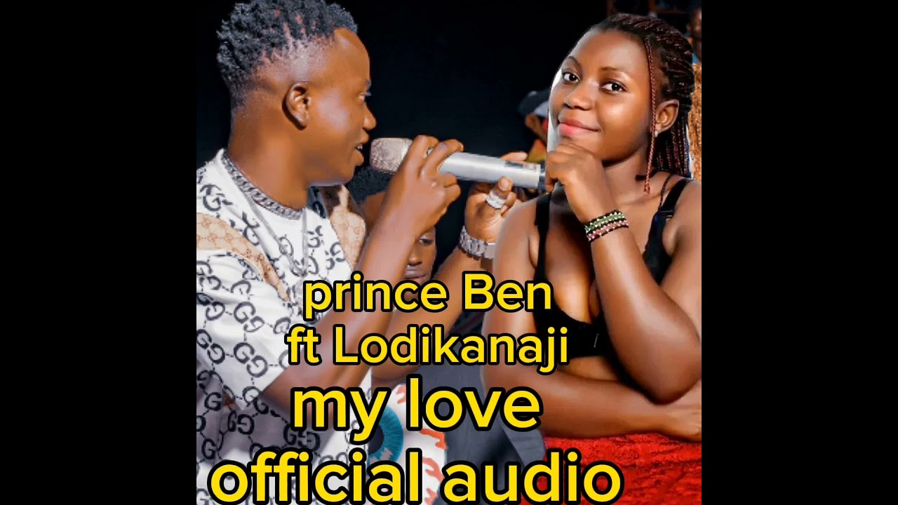 MY LOVE BY PRINCE BEN FT LODIKANAJI official audio kasese music