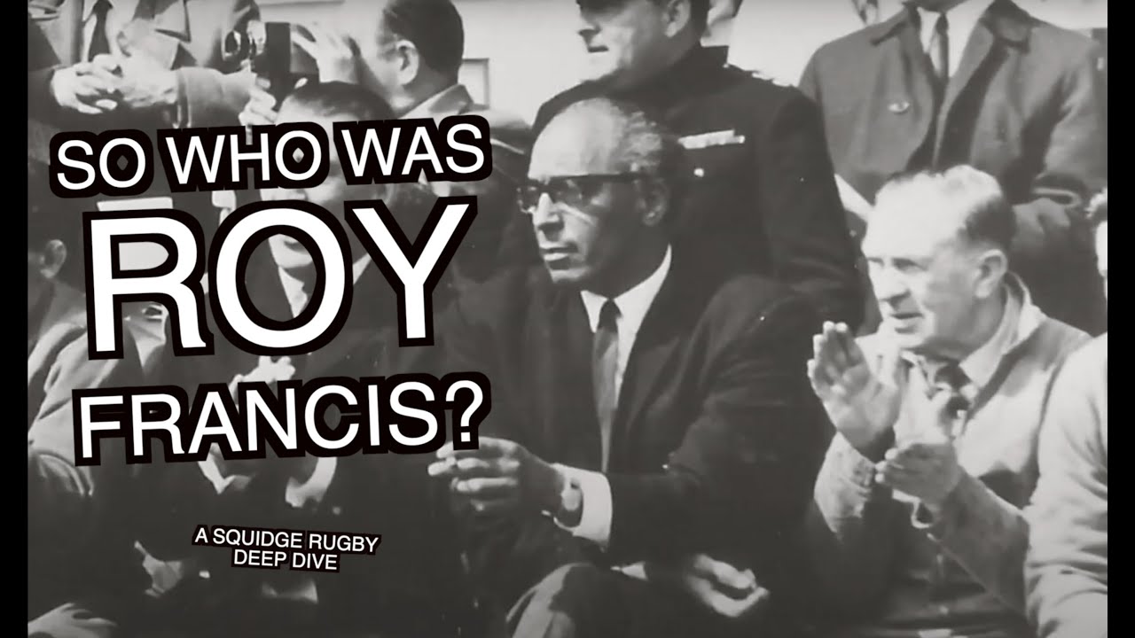 So who was Roy Francis? | A Squidge Rugby Deep Dive