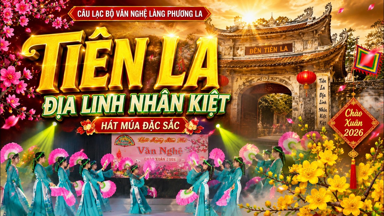 Bài Hát Múa, Tiên La Địa Linh Nhân Kiệt | Hoanhvideo