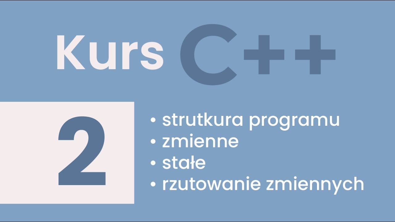 #2 Kurs C++   struktura programu, zmienne, stałe, rzutowanie zmiennych