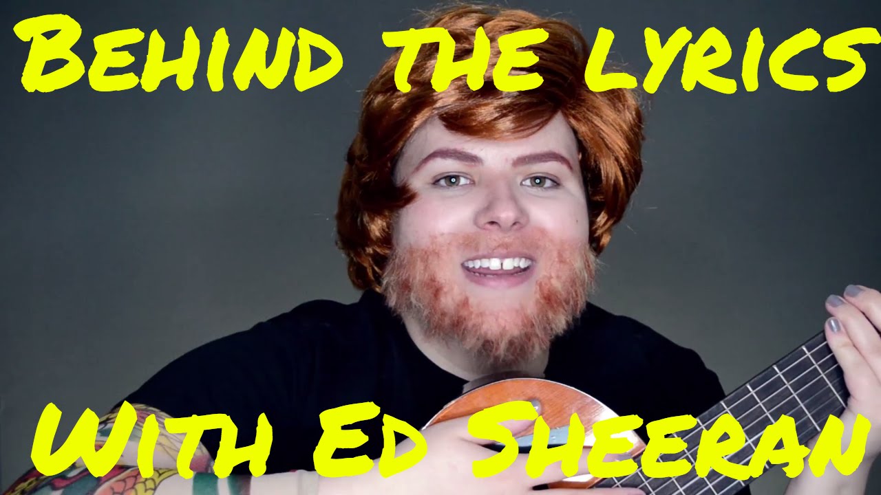 Behind the Lyrics with Ed Sheeran // Megan MacKay
