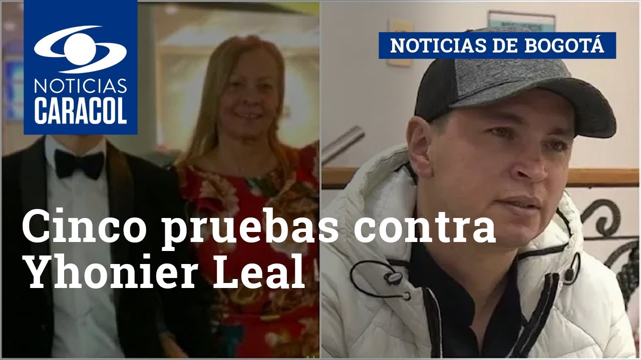 Cinco pruebas contra Yhonier Leal: 