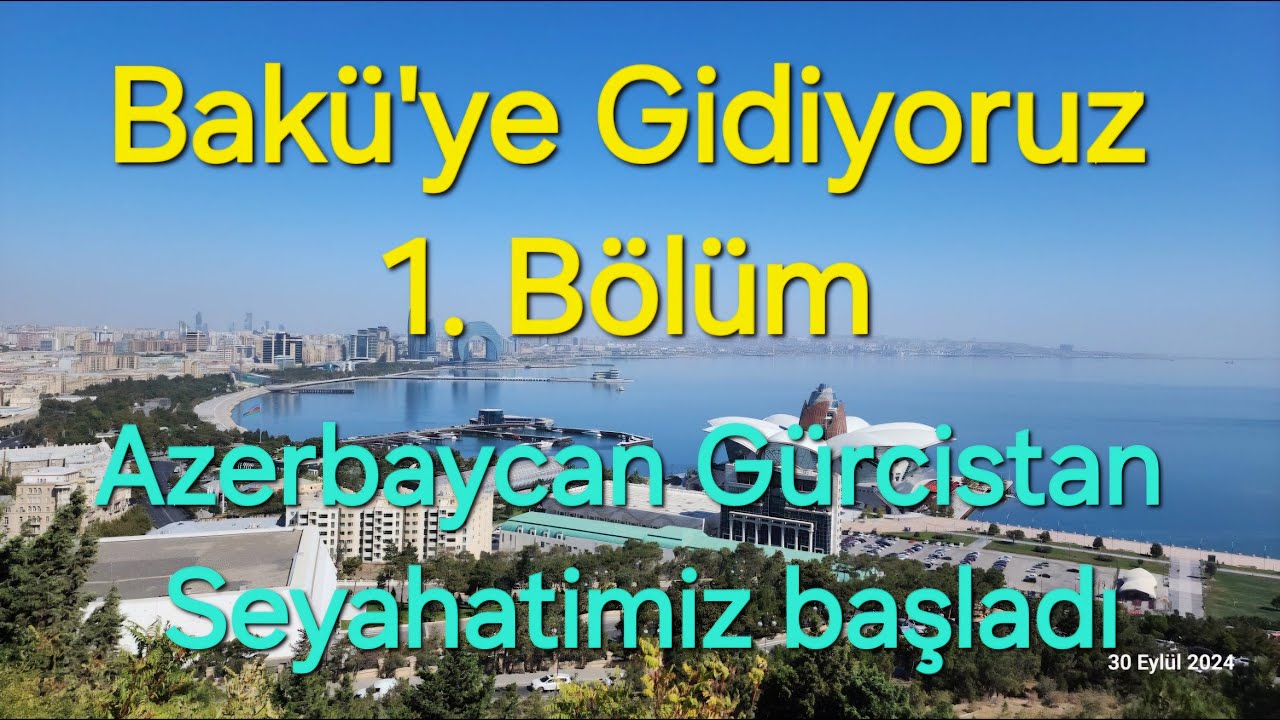 Azerbaycan-Gürcistan Seyahati 1.Bölüm Bakü'ye gidiş