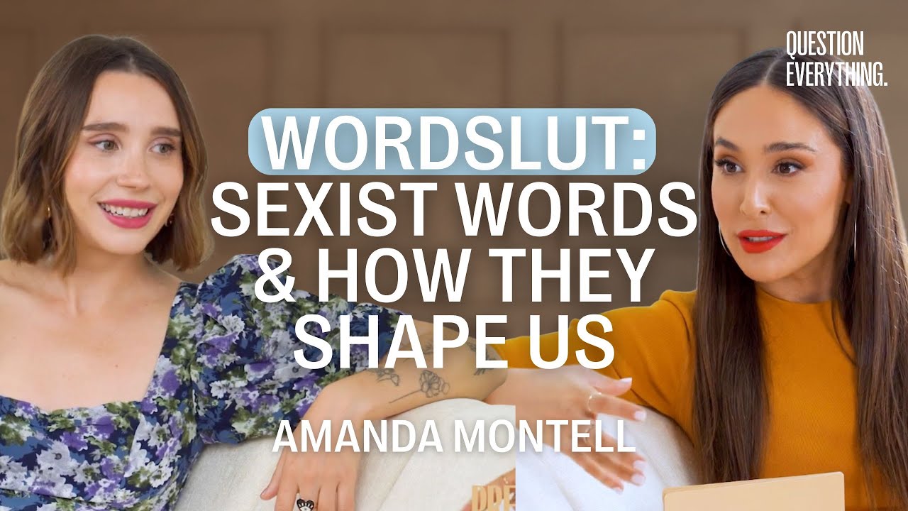 WORDSLUT: SEXIST WORDS + HOW THEY SHAPE US: with Amanda Montell (linguist + author)