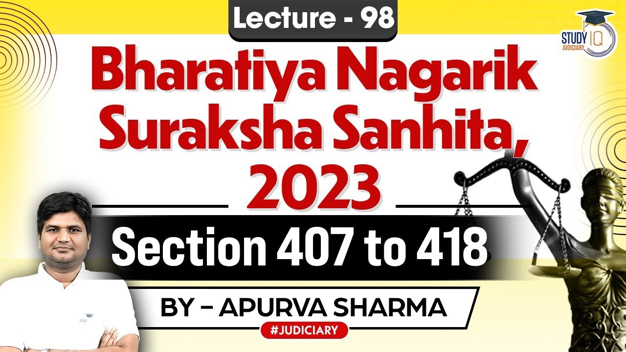 Bhartiya Nagarik Suraksha Sanhita 2023 | Section 407 To 418 By Apurva Sharma Lecture #98