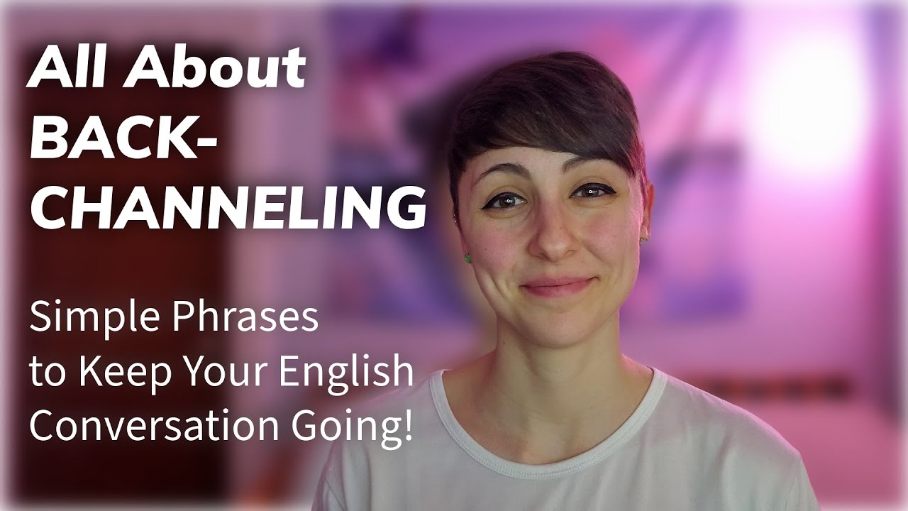 Simple English expressions to keep a conversation going (Back-channeling)