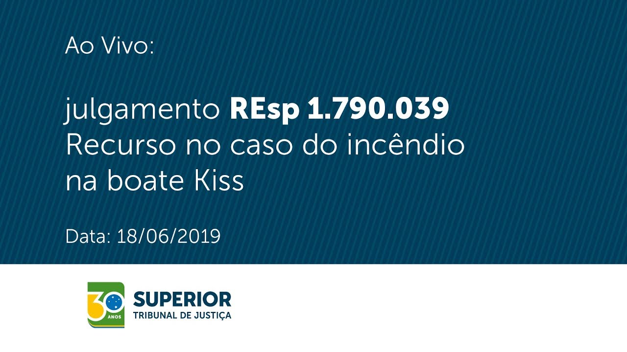Julgamento REsp 1.790.039 - Recurso do Caso do Incêndio na Boate Kiss (18/06/2019)