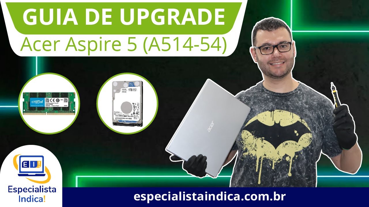 Como fazer upgrade Notebook Acer Aspire 5 A514-54 + peças indicadas para o notebook da Acer 14” IPS