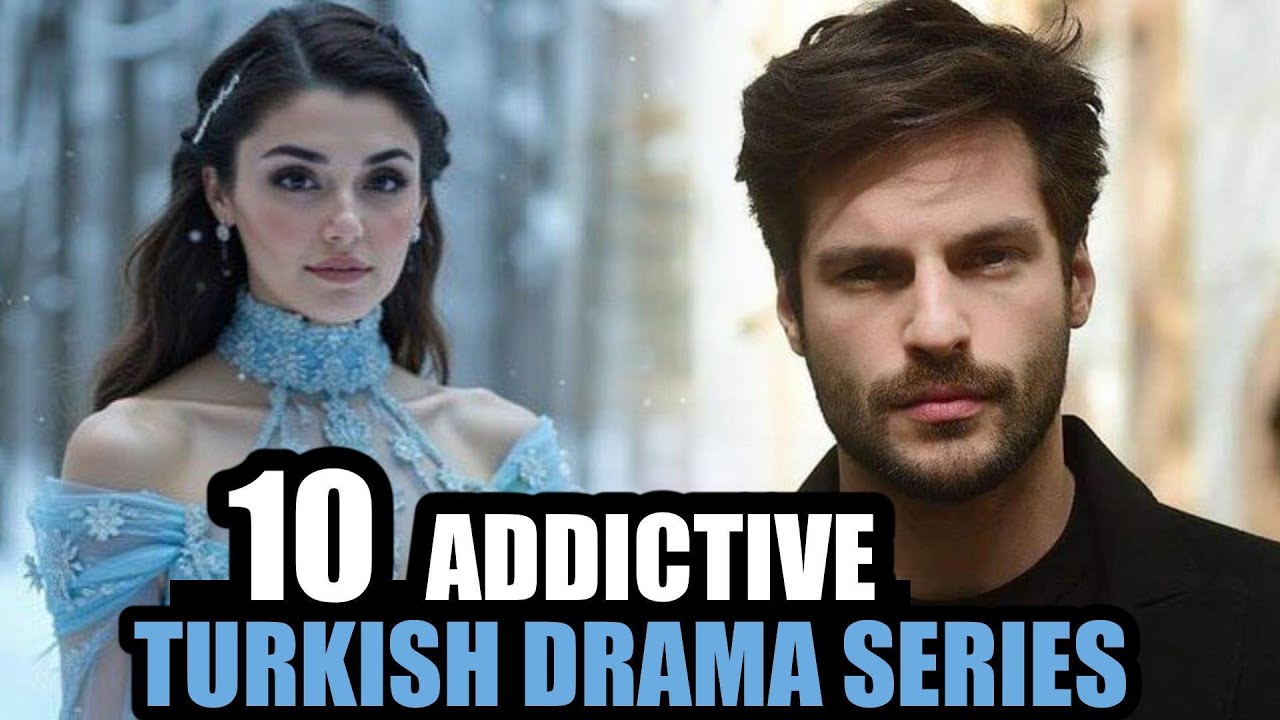 Top 10 Addictive Turkish Drama Series That Will Make You Fall In Love From Episode 1 With Eng Subs