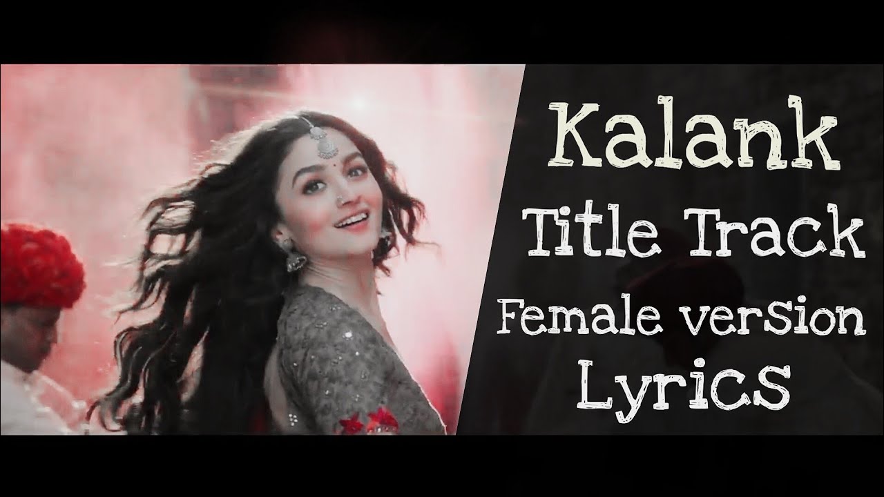 Kalank (Title Track)Female version  Lyrics | Shreya Karmakar