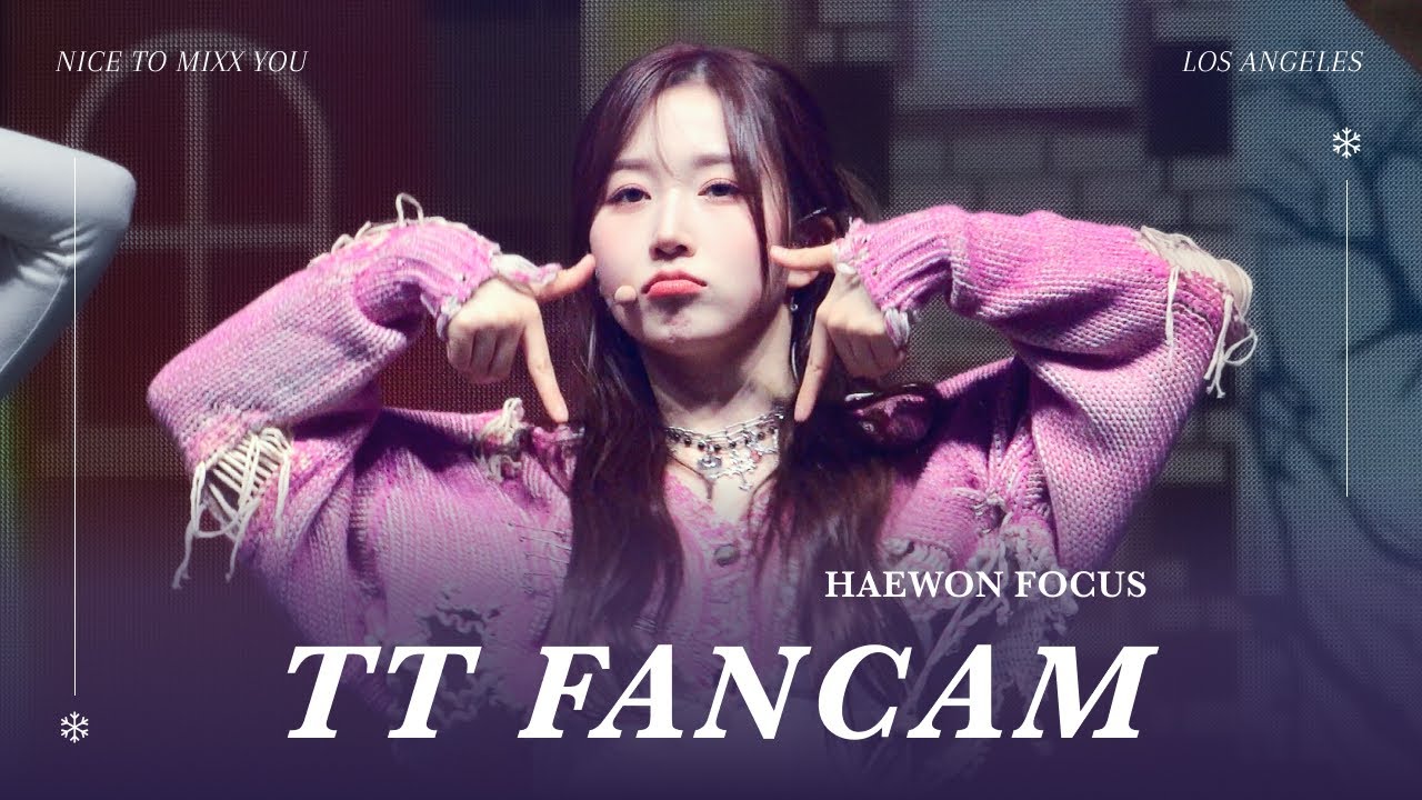 [4K] NMIXX (엔믹스) NICE TO MIXXYOU in LA | 'TT' Haewon Focus