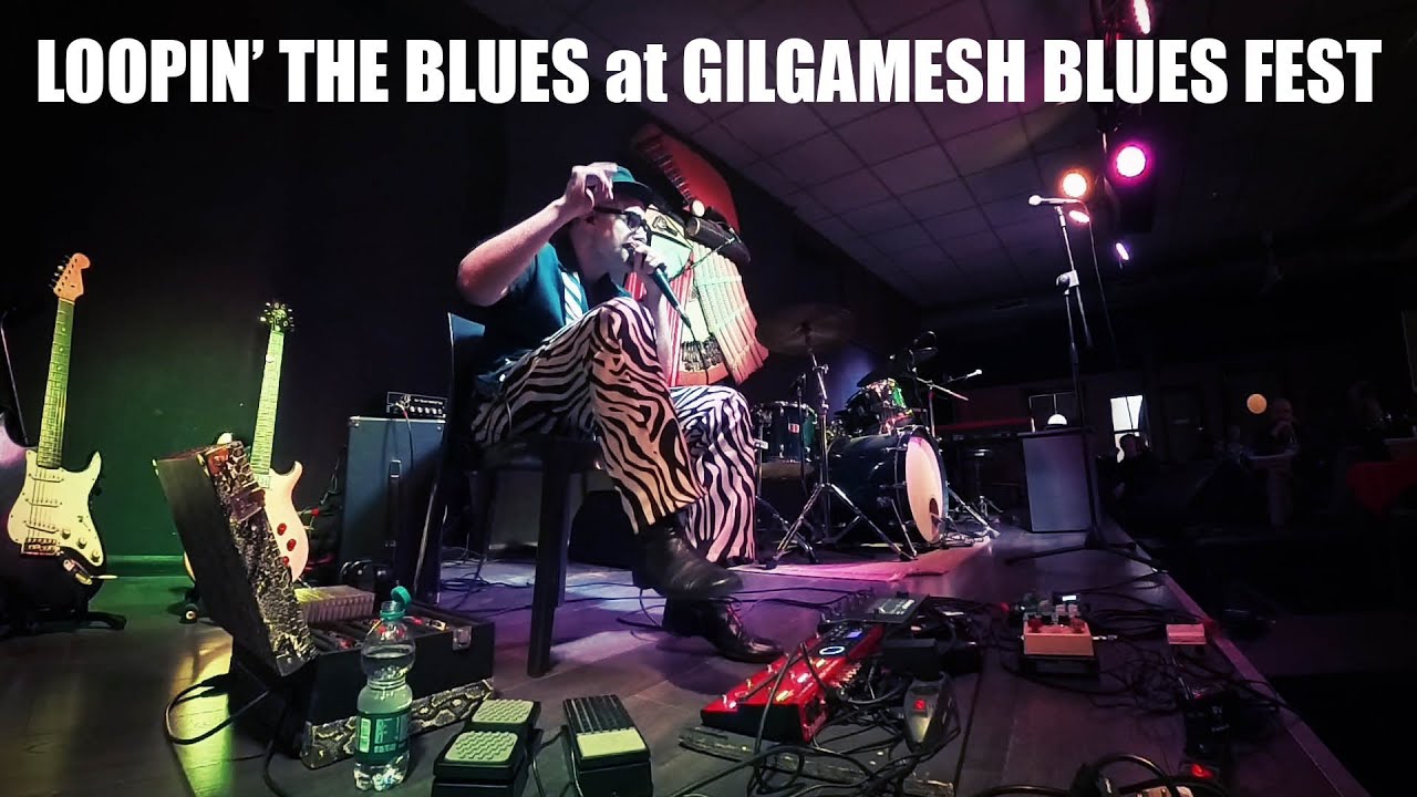Loopin' the Blues live al 16° Gilgamesh Blues Festival (full set)