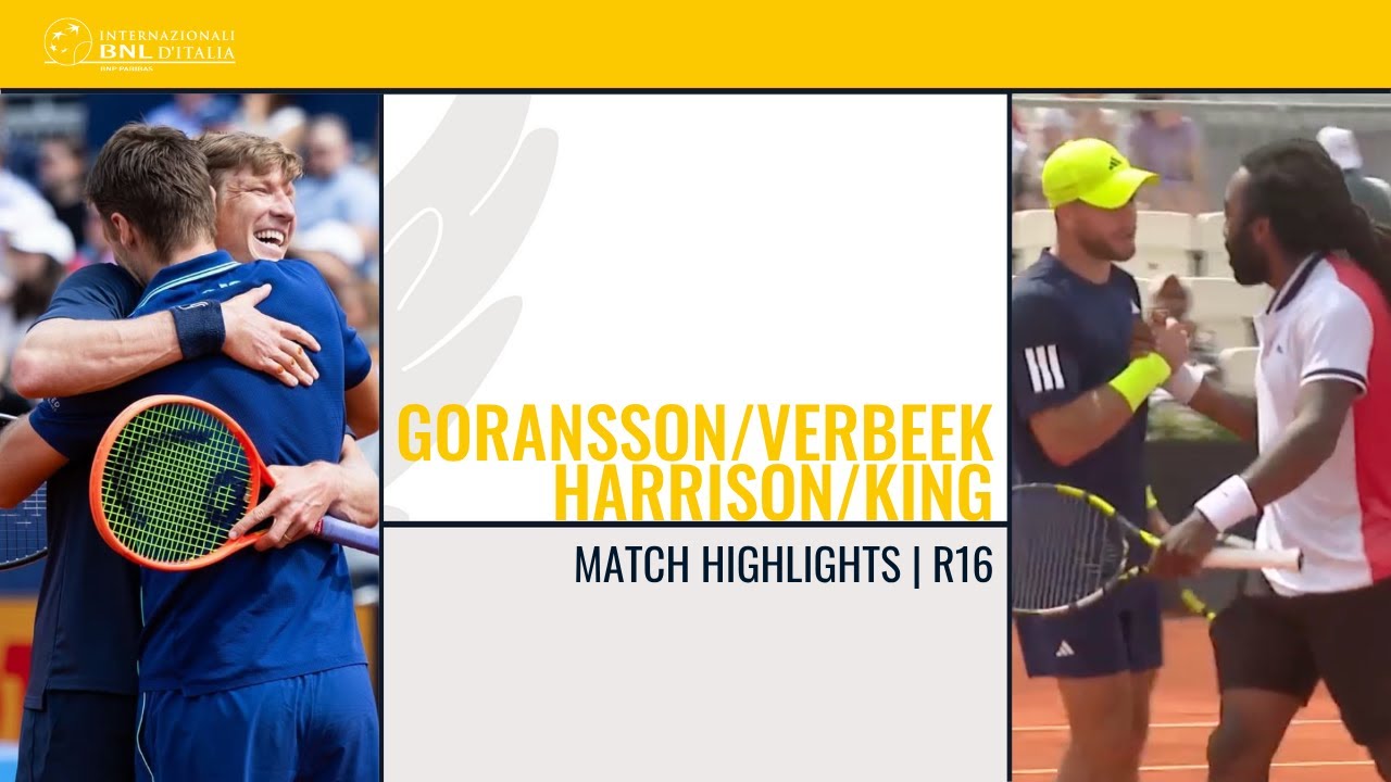 Goransson/Verbeek vs Harrison/King | R16 Highlights | Internazionali BNL d&rsquo;Italia 2025