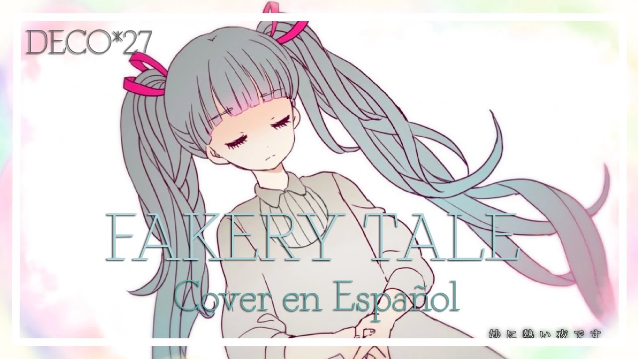 [DECO*27] Fakery Tale - Cover en Español