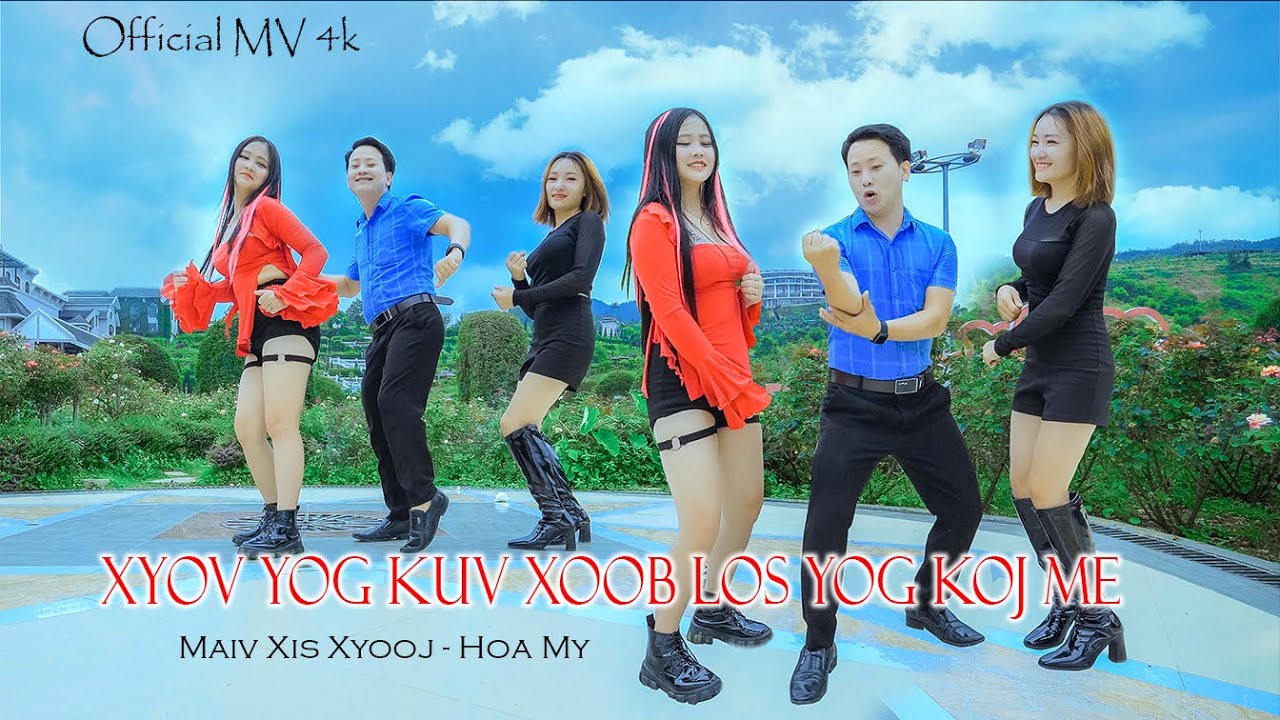 XYOV YOG KUV XOOB LOS YOG KOJ ME | Maiv Xis Xyooj & Hoa My | OFFICIAL MV
