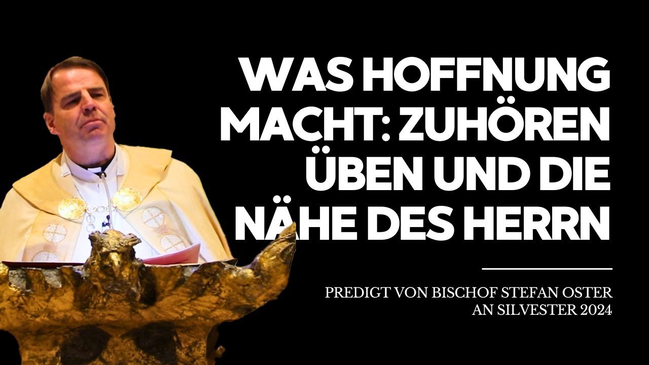 Was Hoffnung macht: Zuhören üben und die Nähe des Herrn - Silvesteransprache von Bischof Oster