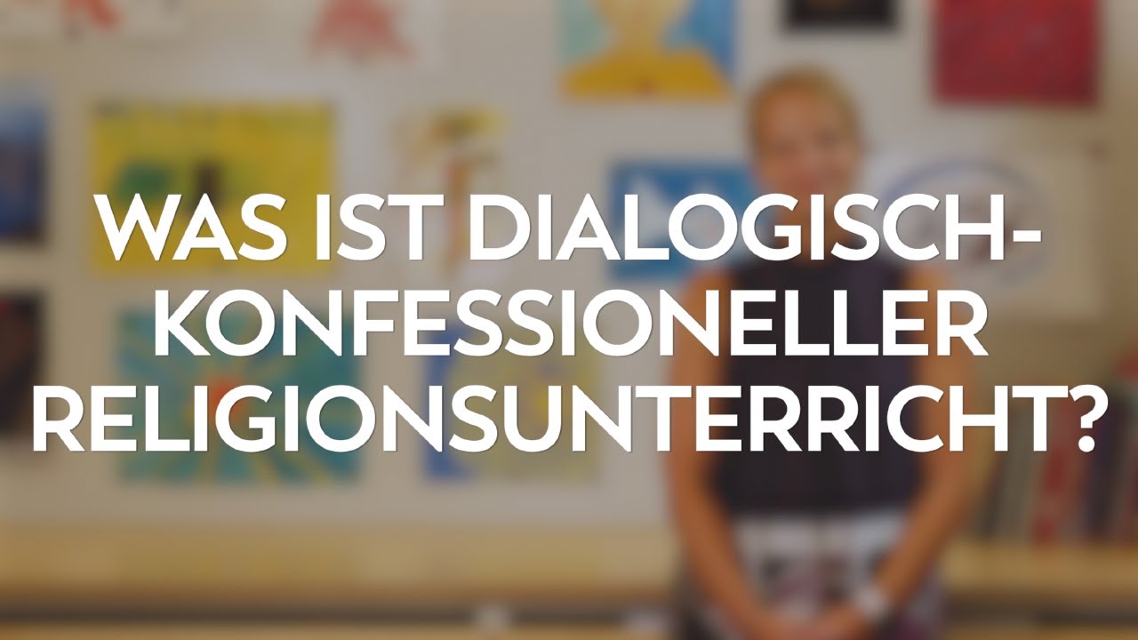 Was ist dialogisch-konfessioneller Religionsunterricht?