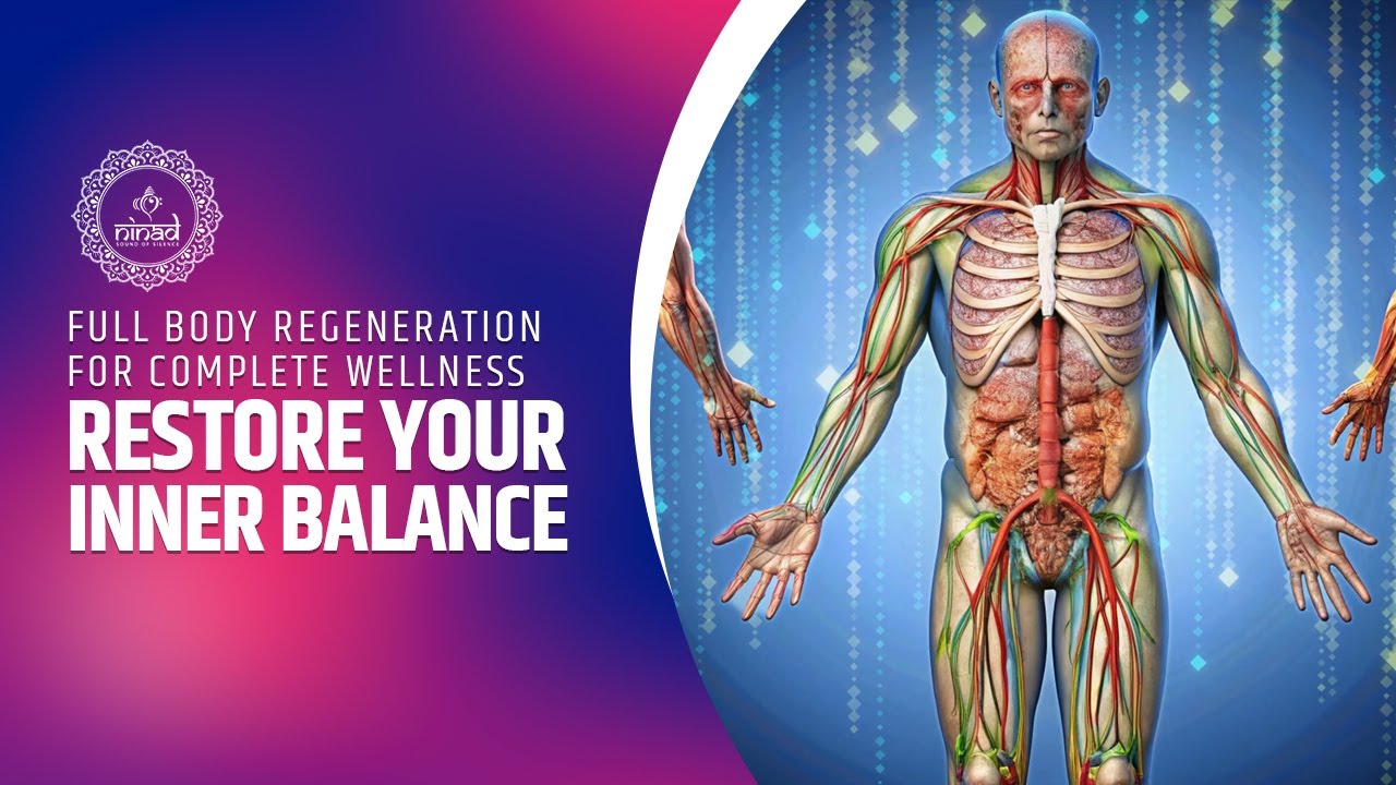 Restore Your Inner Balance | Full Body Regeneration for Complete Wellness | Soothe Nerves 528hz