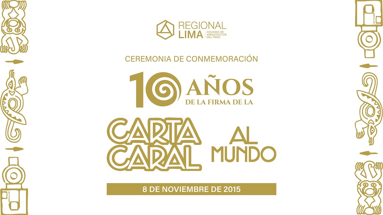 Ceremonia de Conmemoración 10 años de la firma Carta Caral al mundo