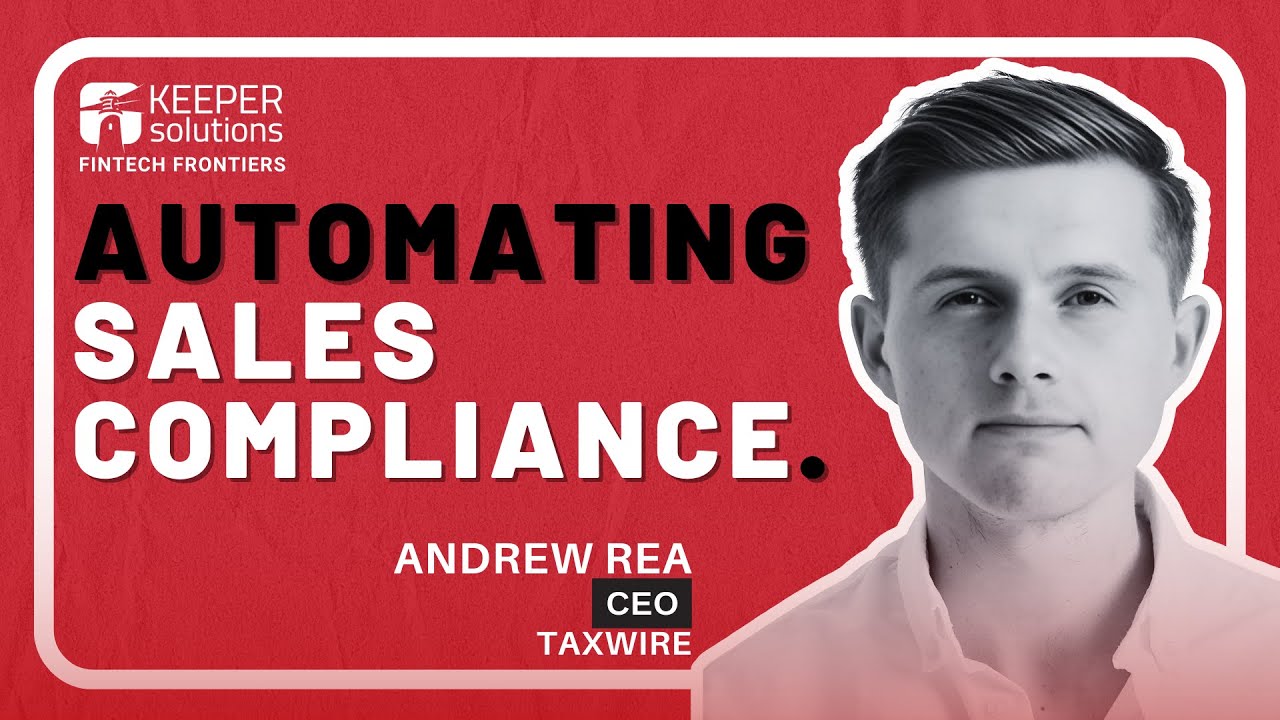 How Taxwire Is Revolutionizing Global Sales Tax with Andrew Rea | Fintech Frontiers Ep 02