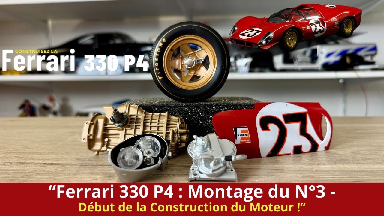 “Ferrari 330 P4 : Montage du N°3 - Début de la Construction du Moteur !” ALTAYA