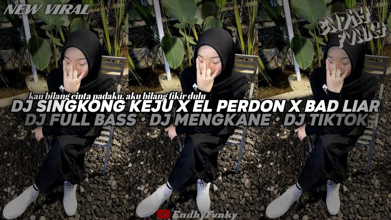 DJ SINGKONG KEJU X EL PERDON X BAD LIAR || DJ FULL BASS || DJ MENGKANE || DJ TIKTOK •EndhyFvnky
