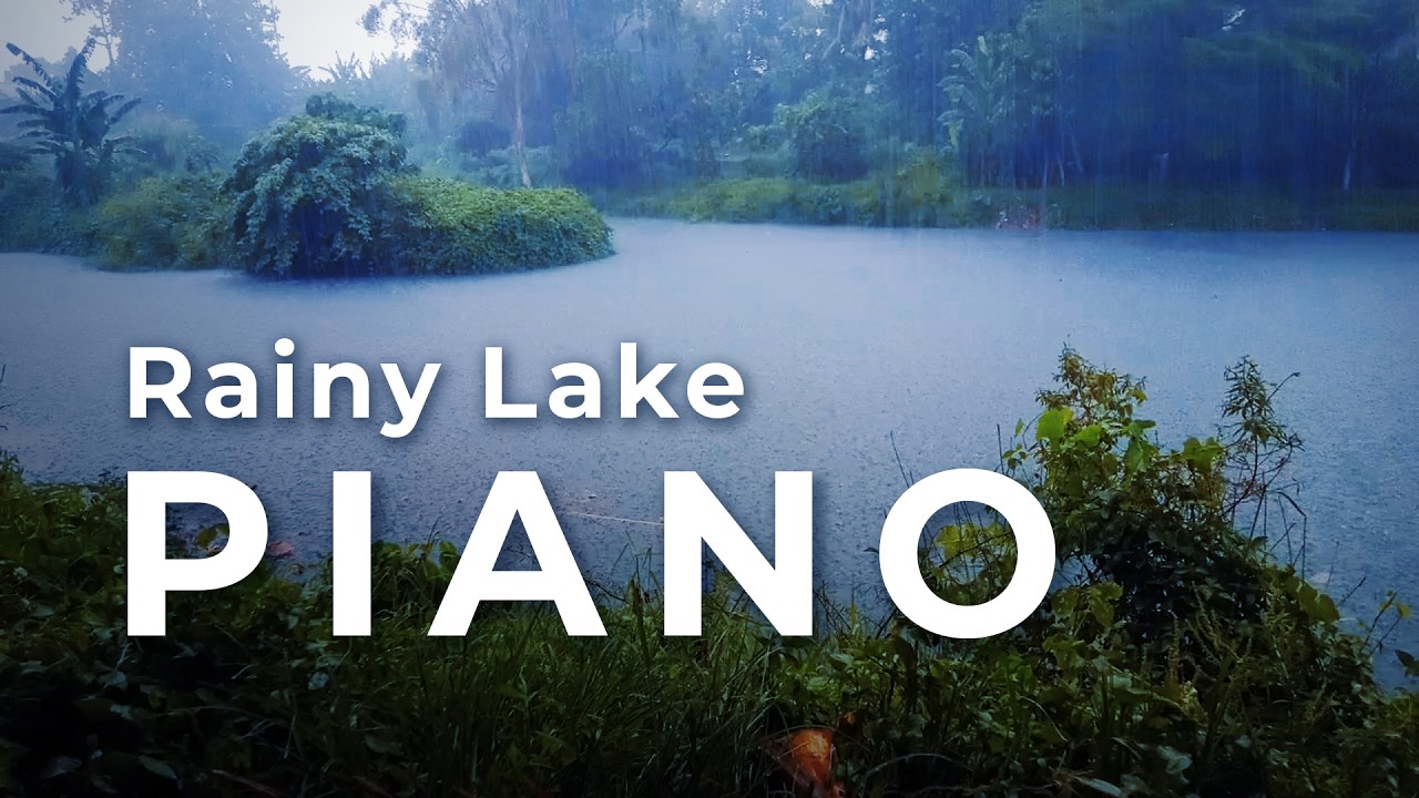 Lake Rain & Soft Piano 🎹 Calm Piano Music for Deep Focus, Study & Relaxation