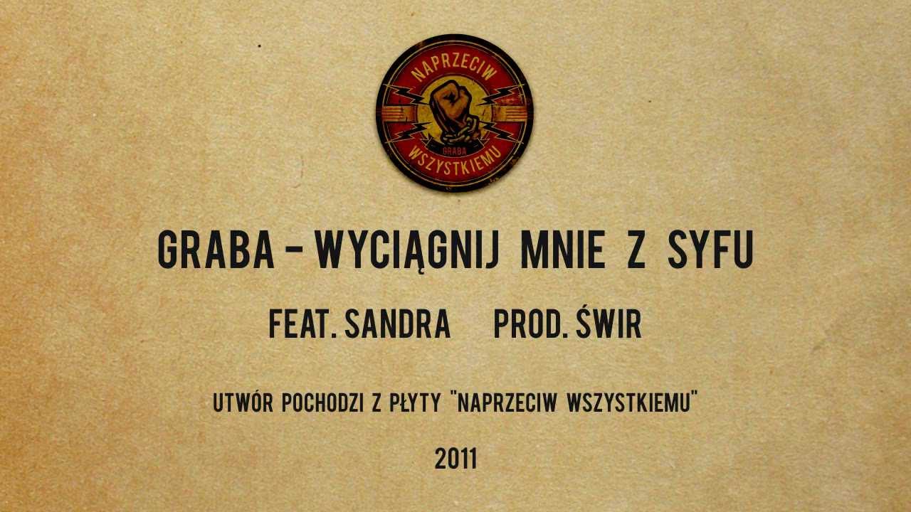 Graba - Wyciągnij mnie z syfu feat. Sandra (Prod. Świr)