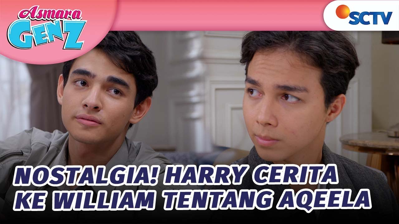 Ooww, Harry Cerita ke William Tentang Aqeela Kecil | Asmara Gen Z - Episode 131
