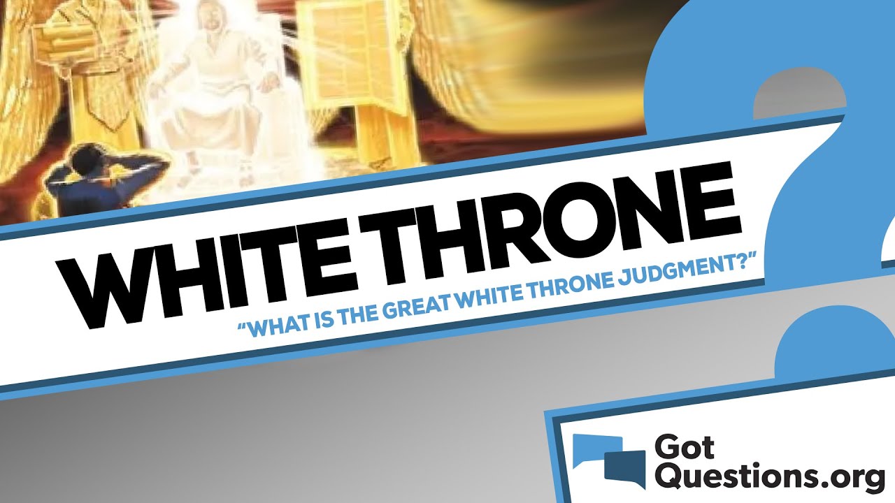 Что такое Суд Великого Белого Престола? | GotQuestions.org