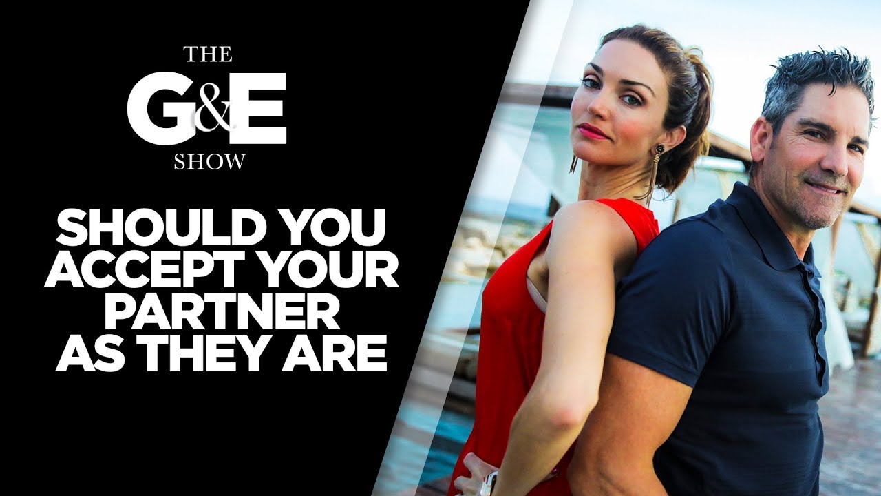 Should You Accept Your Partner as They Are? -  The G&E Show