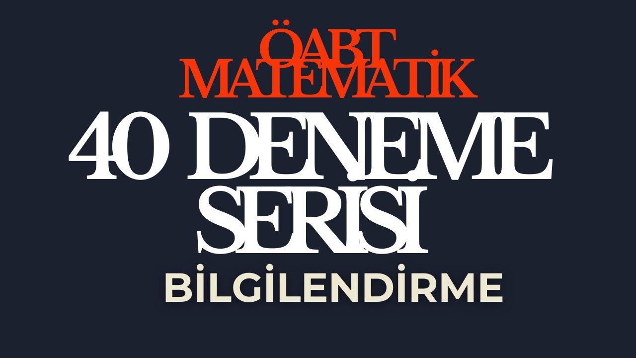 ÖABT MATEMATİK 40 DENEME SERİSİ - BİLGİLENDİRME