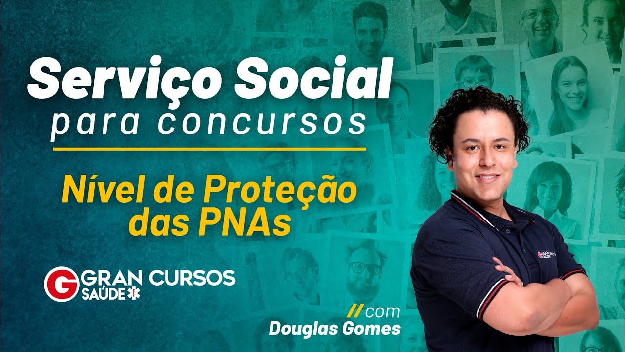 Serviço Social para concursos - Nível de Proteção das PNAs com Douglas Gomes