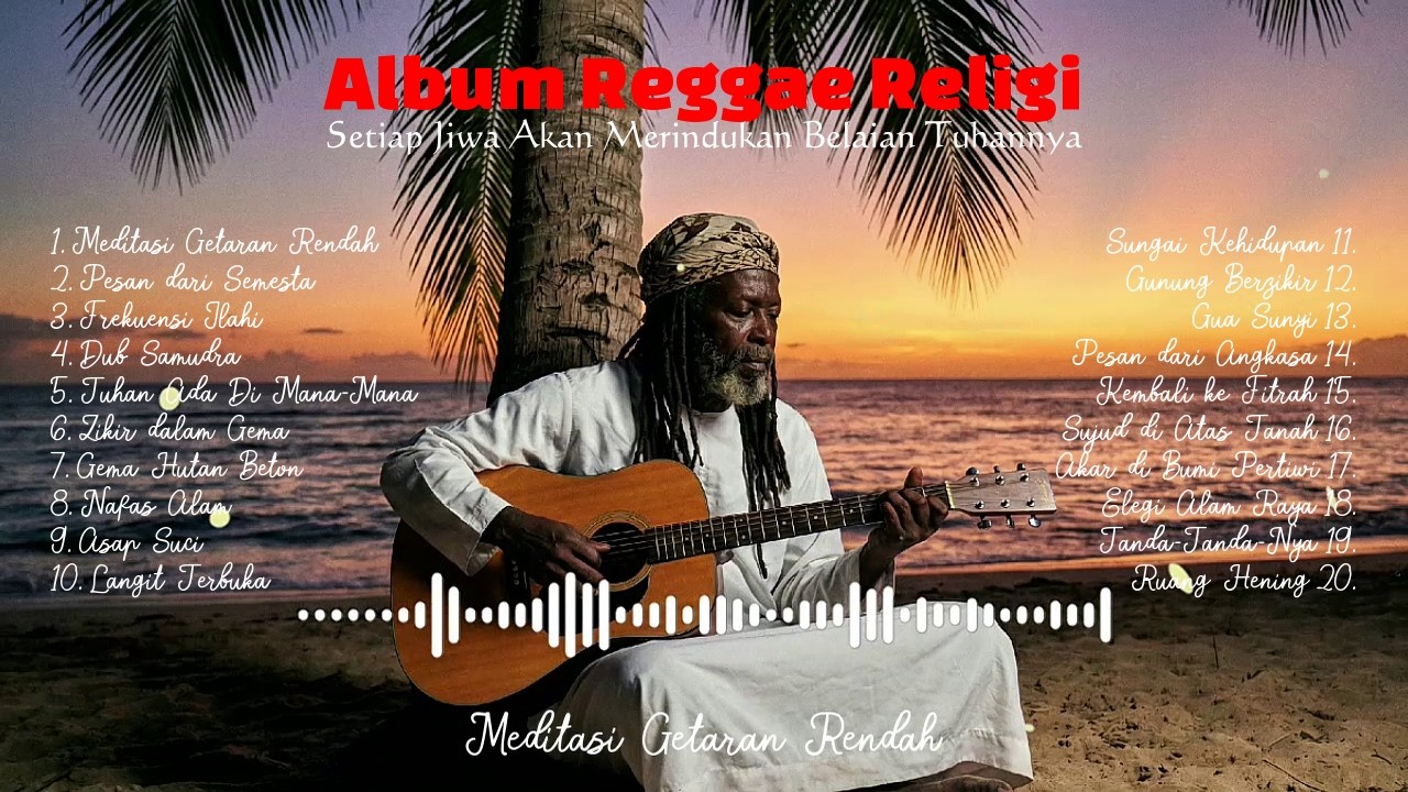 Meditasi Getaran Rendah - Kompilasi Lagu Reggae Religi tentang Alam, Jiwa, dan Tuhan Reggae Semesta
