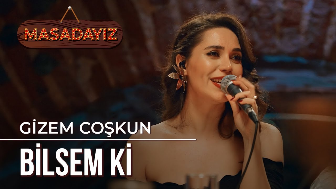 Gizem Coşkun - Bilsem Ki | Masadayız