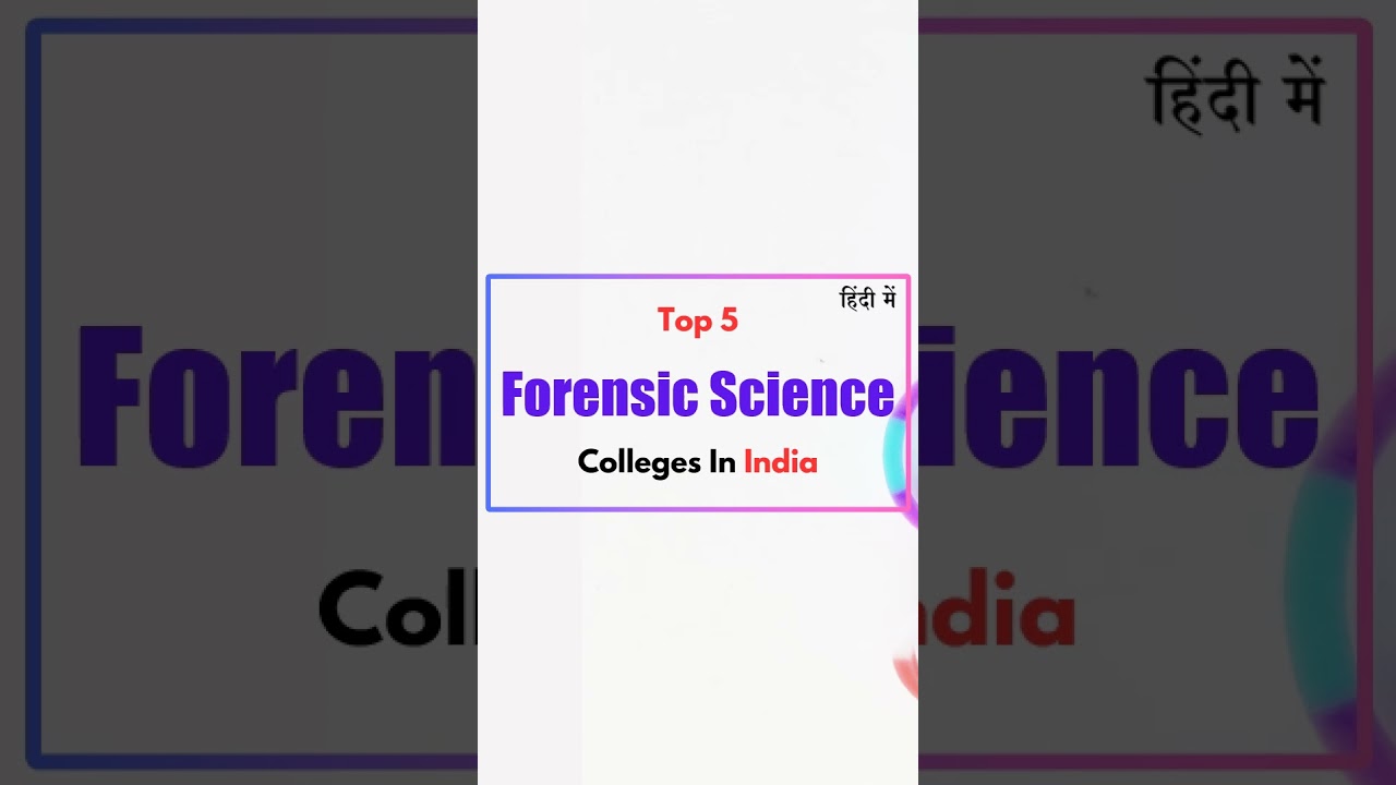 top 5 forensic science colleges in india