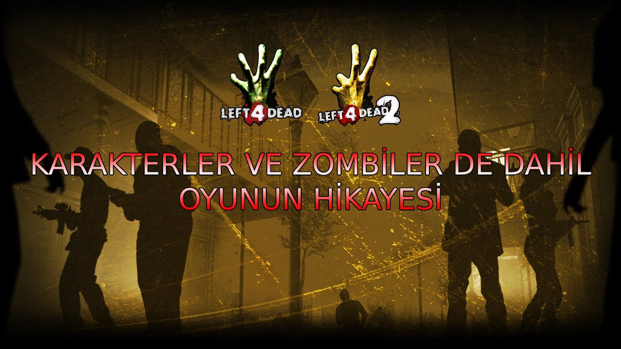 Left 4 Dead'in Hikayesi | Karakterlerin Hikayesi | Zombilerin Hikayesi