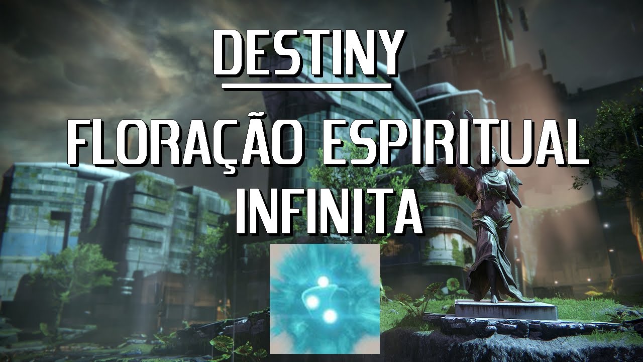 Destiny - Conseguindo floração espiritual infinitamente!