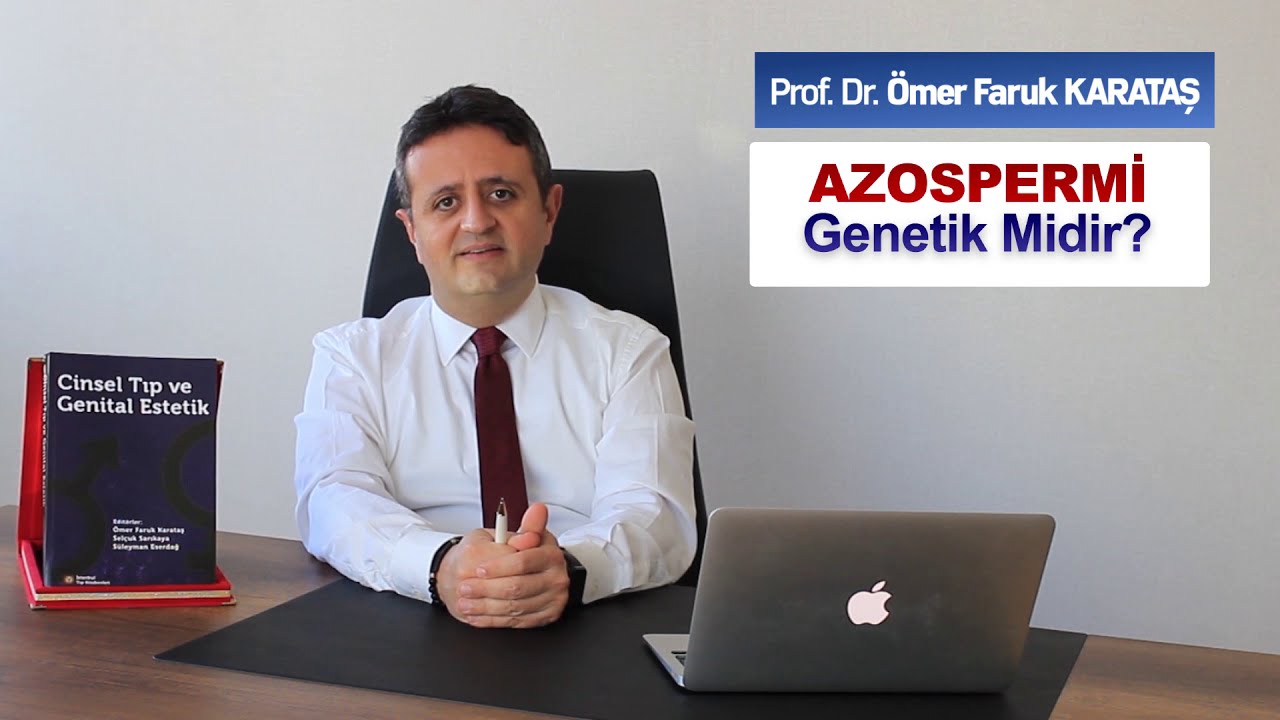 Azospermi Genetik Midir? - Prof. Dr. &Ouml;mer Faruk Karataş