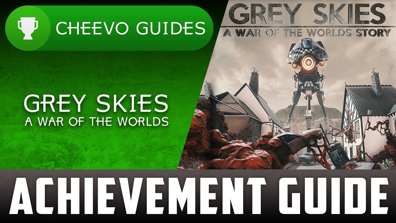 Grey Skies: A War of The Worlds Story - Achievement Guide (Xbox One)