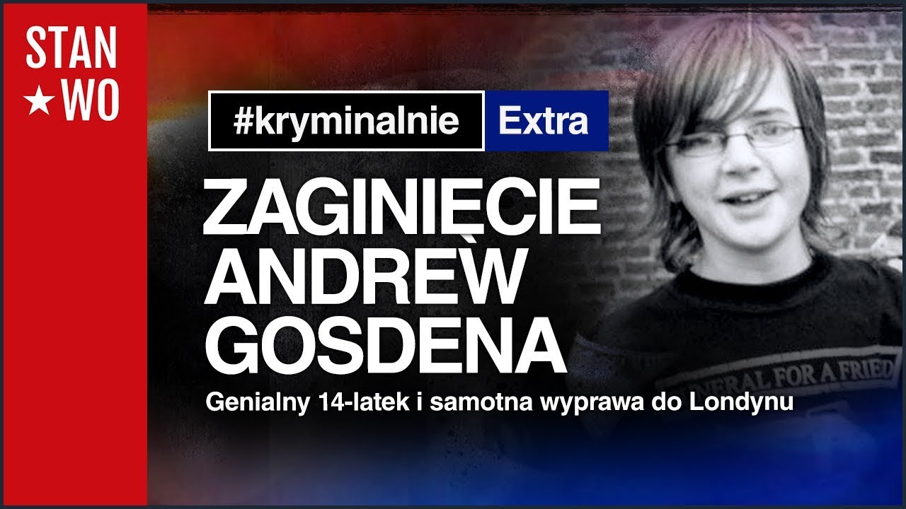 Zaginięcie Andrew Gosdena - KryminalnieExtra #15