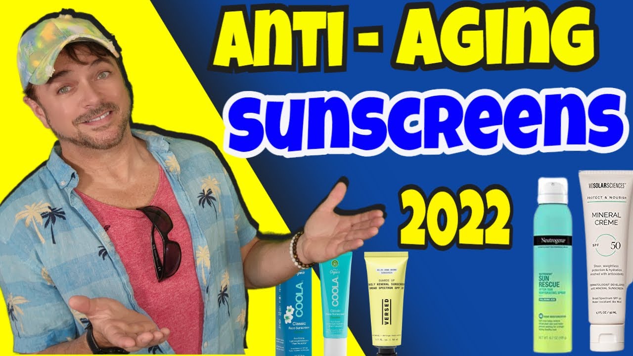 7 Super ANTI-AGING Sunscreens For Summer 2022 | Chris Gibson