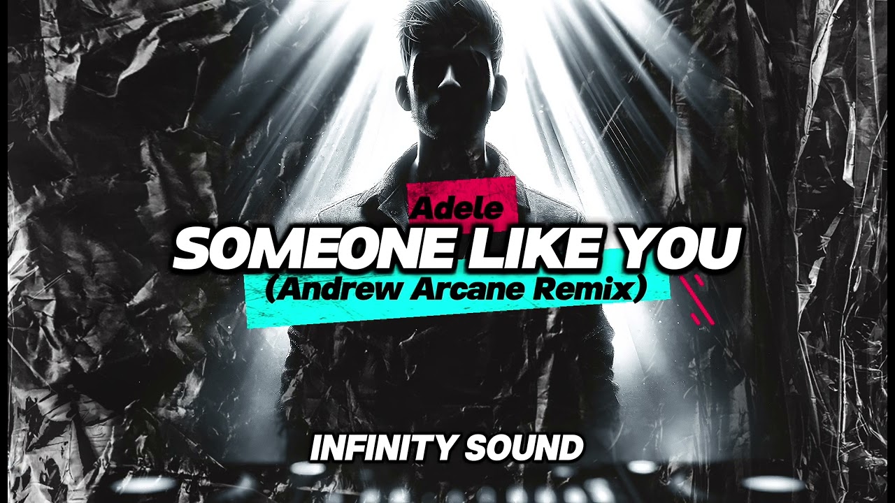 Adele - Someone Like You (Andrew Arcane Remix)