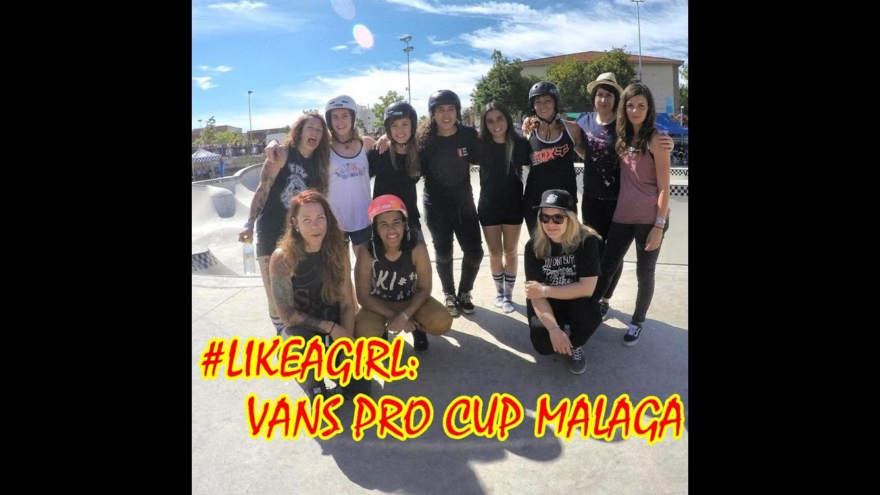 #LIKEAGIRL: VANS PRO CUP MALAGA